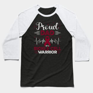 Proud Dad Of A Sickle Cell Warrior Sickle Cell Awareness Baseball T-Shirt